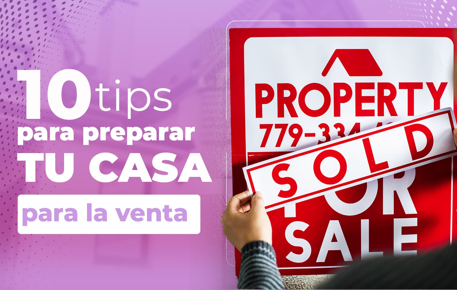 Tips para preparar tu casa para la venta