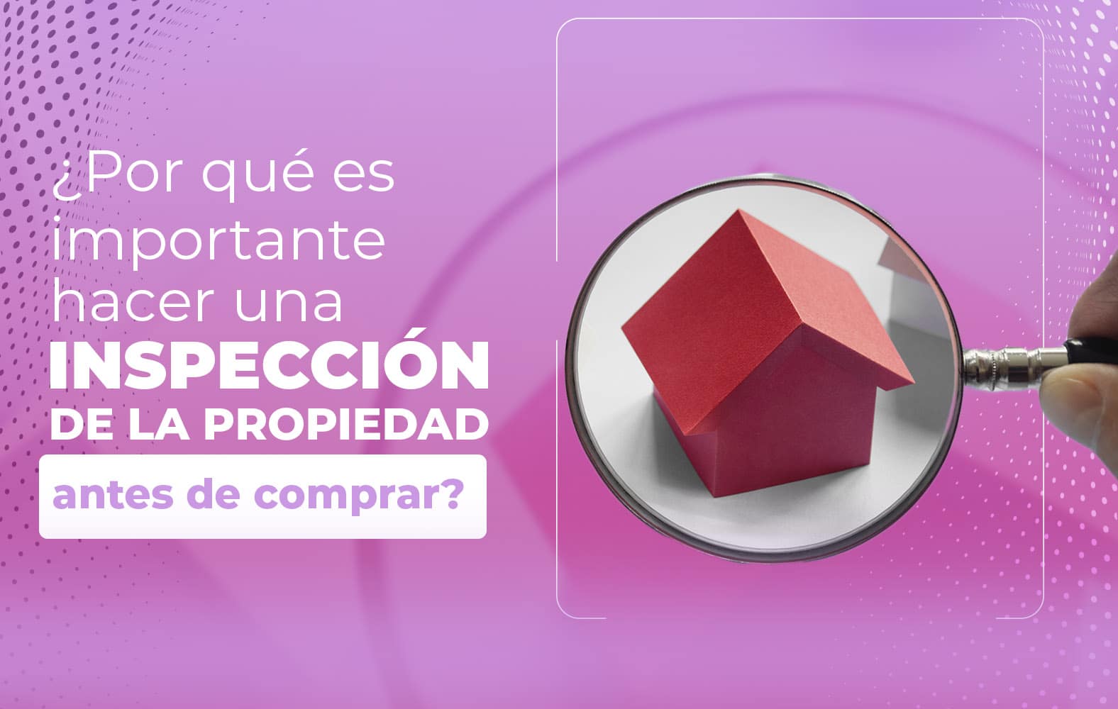 Siempre debes hacer una inspección de la propiedad antes de cerrar la compra